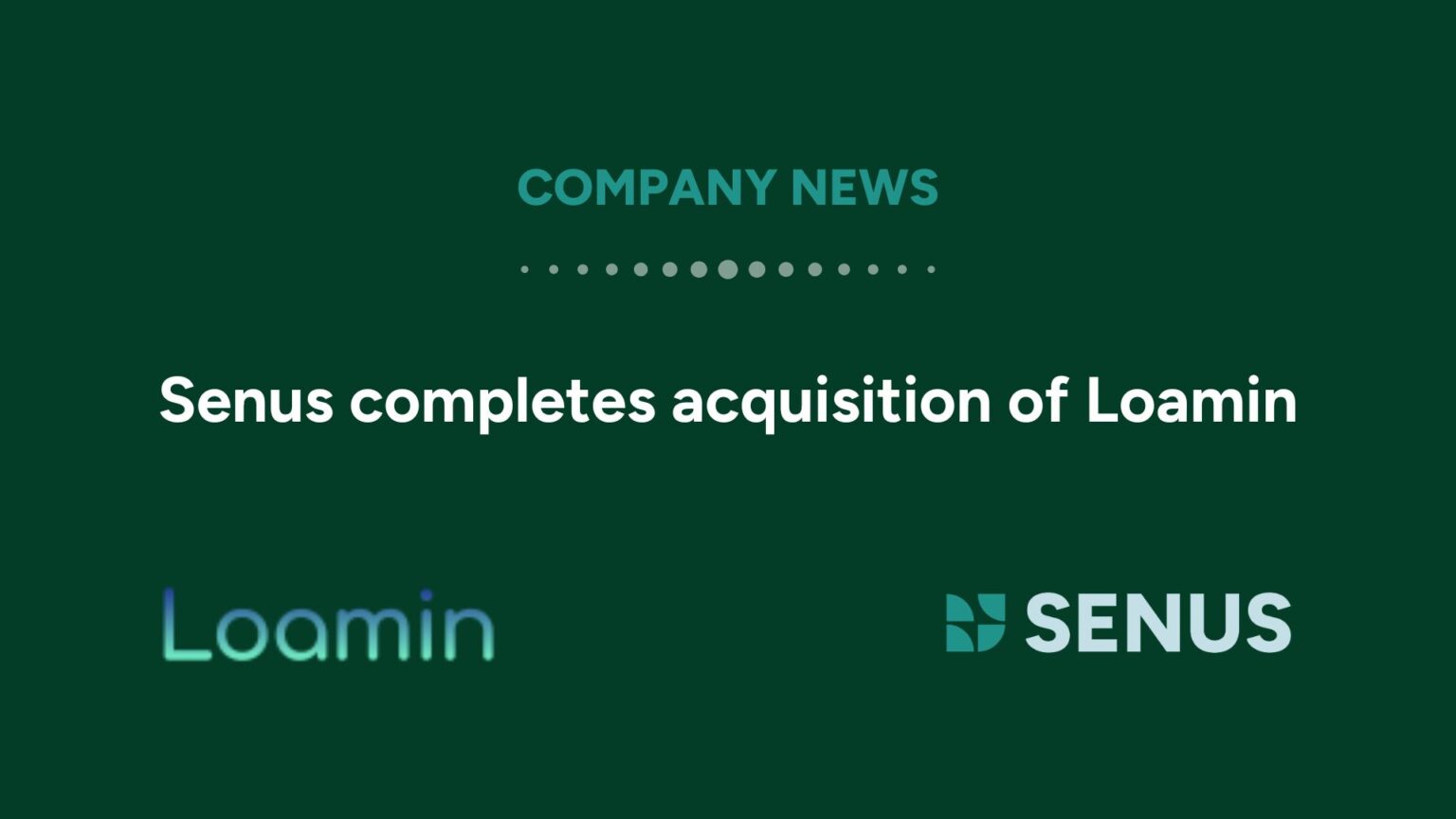 Senus completes acquisition of Loamin, advancing global leadership in ...
